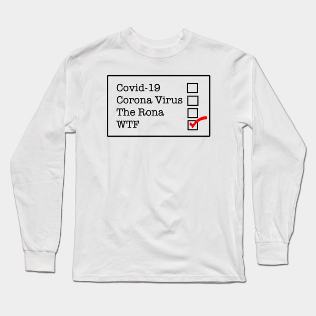 WTF Corona? Long Sleeve T-Shirt by WanderingTee